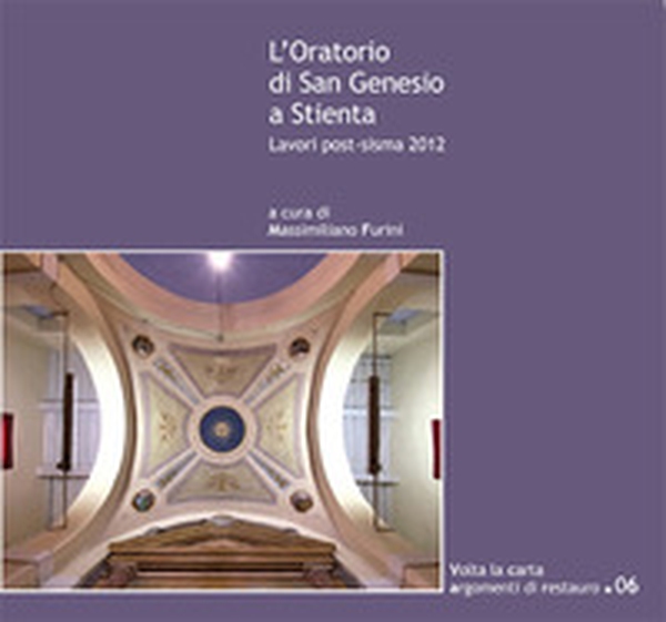 L'oratorio di San Genesio a Stienta. Lavori post-sisma 2012 - Librerie.coop L'oratorio di San Genesio a Stienta. Lavori post-sisma 2012 - Librerie.coop