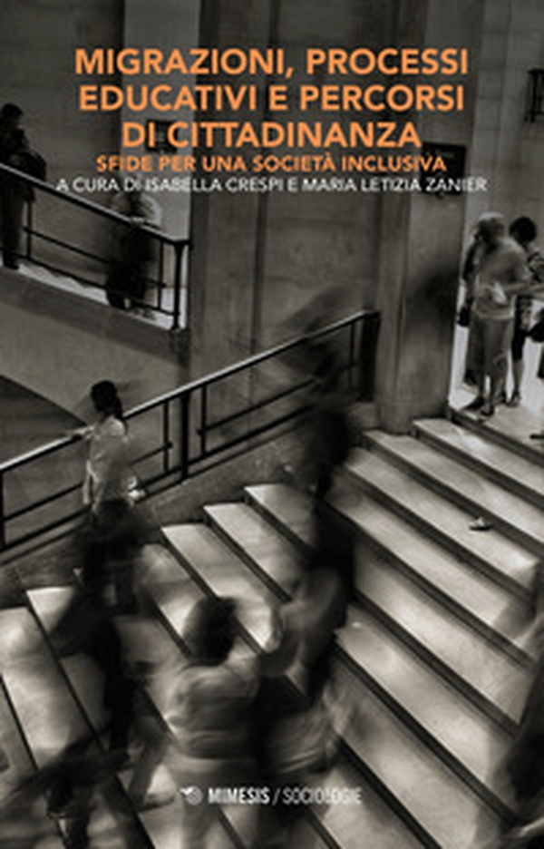 Migrazioni, processi educativi e percorsi di cittadinanza. Sfide per una società inclusiva - Librerie.coop Migrazioni, processi educativi e percorsi di cittadinanza. Sfide per una società inclusiva - Librerie.coop