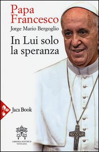 In lui solo la speranza. Esercizi spirituali ai vescovi spagnoli (15-22 gennaio 2006) - Librerie.coop