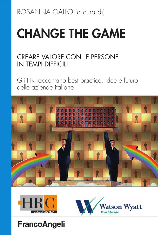 Change the game. Creare valore con le persone in tempi difficili. Gli HR raccontano best practice, idee e futuro delle aziende italiane - Librerie.coop Change the game. Creare valore con le persone in tempi difficili. Gli HR raccontano best practice, idee e futuro delle aziende italiane - Librerie.coop
