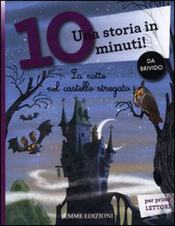 La notte nel castello stregato. Una storia in 10 minuti! - Librerie.coop La notte nel castello stregato. Una storia in 10 minuti! - Librerie.coop