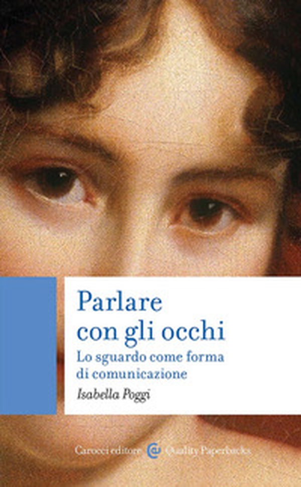 Parlare con gli occhi. Lo sguardo come forma di comunicazione - Librerie.coop Parlare con gli occhi. Lo sguardo come forma di comunicazione - Librerie.coop