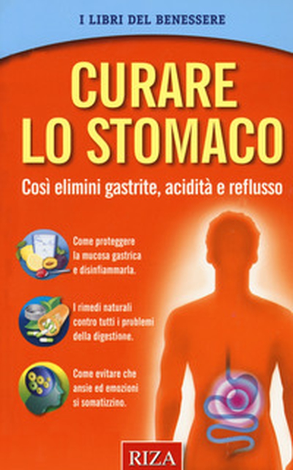Curare lo stomaco. Così elimini gastrite, acidità e reflusso - Librerie.coop Curare lo stomaco. Così elimini gastrite, acidità e reflusso - Librerie.coop