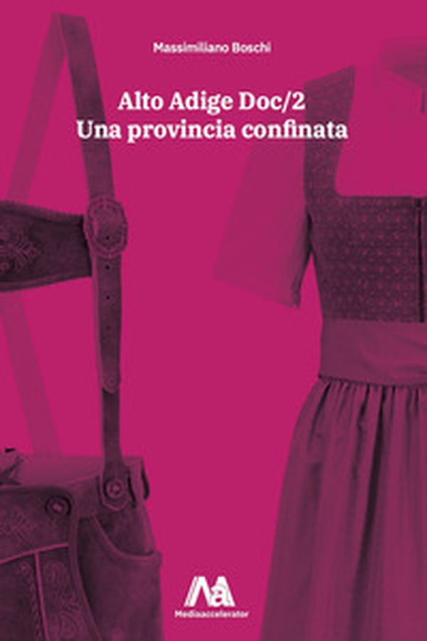 Alto Adige Doc/2. Una provincia confinata - Librerie.coop Alto Adige Doc/2. Una provincia confinata - Librerie.coop