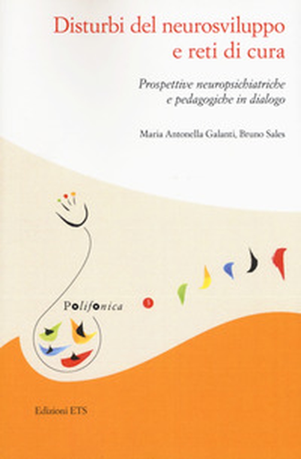 Disturbi del neurosviluppo e reti di cura. Prospettive neuropsichiatriche e pedagogiche in dialogo - Librerie.coop Disturbi del neurosviluppo e reti di cura. Prospettive neuropsichiatriche e pedagogiche in dialogo - Librerie.coop