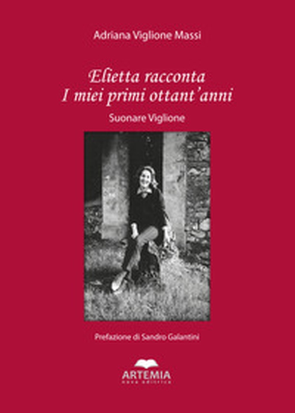 Elietta racconta i miei primi ottant'anni. Suonare Viglione - Librerie.coop Elietta racconta i miei primi ottant'anni. Suonare Viglione - Librerie.coop