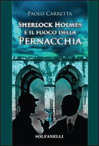 Sherlock Holmes e il fuoco della pernacchia - Librerie.coop