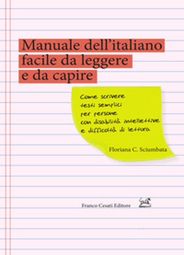 Manuale dell'italiano facile da leggere e da capire. Come scrivere testi semplici per persone con disabilità intellettive e difficoltà di lettura - Librerie.coop Manuale dell'italiano facile da leggere e da capire. Come scrivere testi semplici per persone con disabilità intellettive e difficoltà di lettura - Librerie.coop