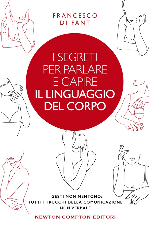 I segreti per parlare e capire il linguaggio del corpo - Librerie.coop I segreti per parlare e capire il linguaggio del corpo - Librerie.coop