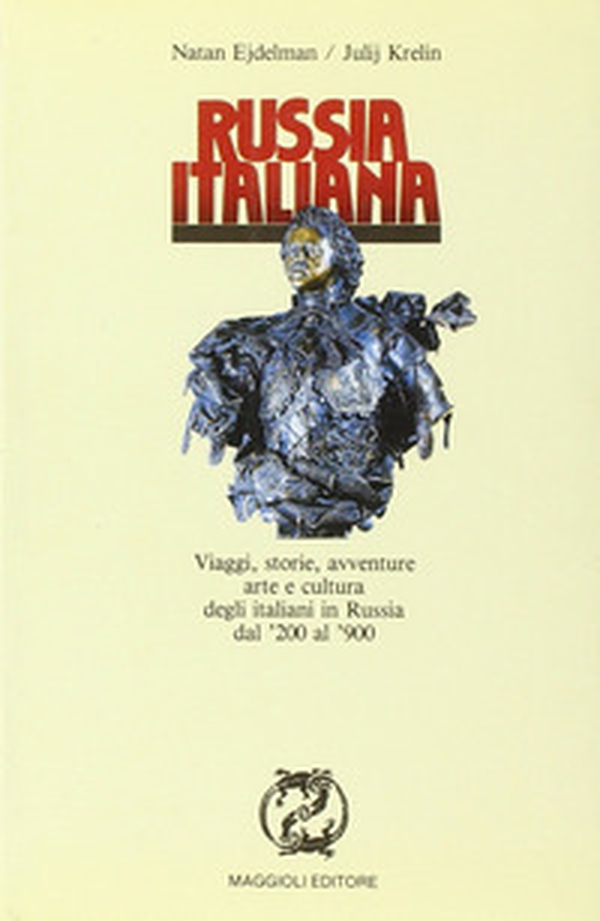 Russia italiana. Viaggi, storie, avventure, arte e cultura degli italiani in Russia dal '200 al '900 - Librerie.coop Russia italiana. Viaggi, storie, avventure, arte e cultura degli italiani in Russia dal '200 al '900 - Librerie.coop