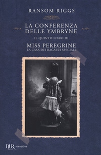 La conferenza delle Ymbryne. Il quinto libro di Miss Peregrine. La casa dei ragazzi speciali - Librerie.coop