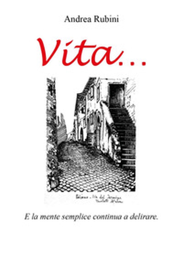 Vita... e la mente semplice continua a delirare - Librerie.coop Vita... e la mente semplice continua a delirare - Librerie.coop