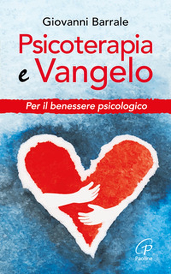 Psicoterapia e Vangelo. Per il benessere psicologico - Librerie.coop Psicoterapia e Vangelo. Per il benessere psicologico - Librerie.coop