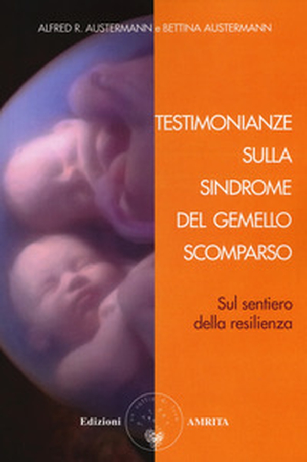 Testimonianze sulla sindrome del gemello scomparso. Sul sentiero della resilienza - Librerie.coop Testimonianze sulla sindrome del gemello scomparso. Sul sentiero della resilienza - Librerie.coop