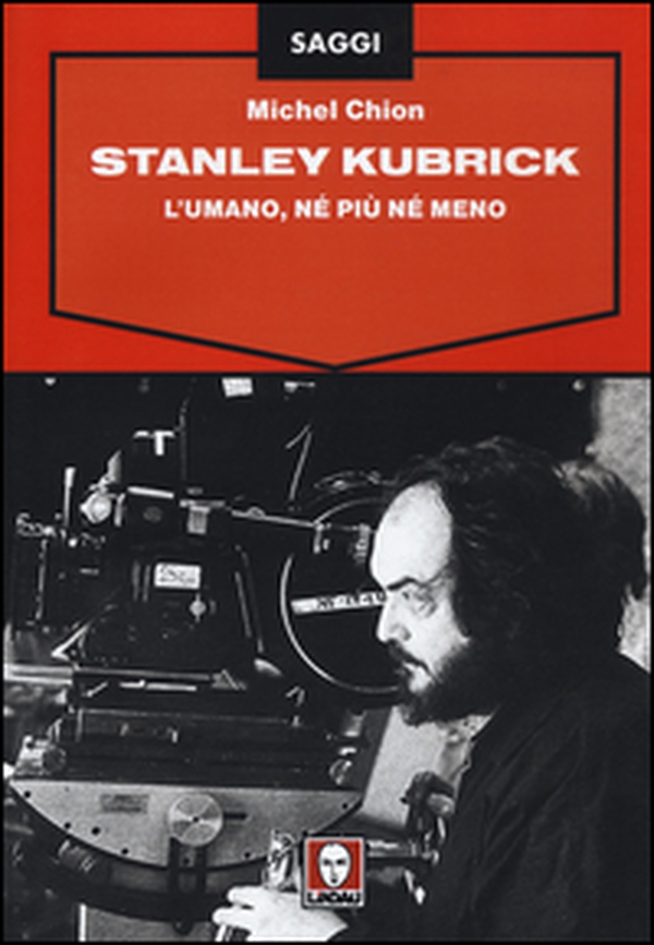 Stanley Kubrick. L'umano, né più né meno - Librerie.coop Stanley Kubrick. L'umano, né più né meno - Librerie.coop
