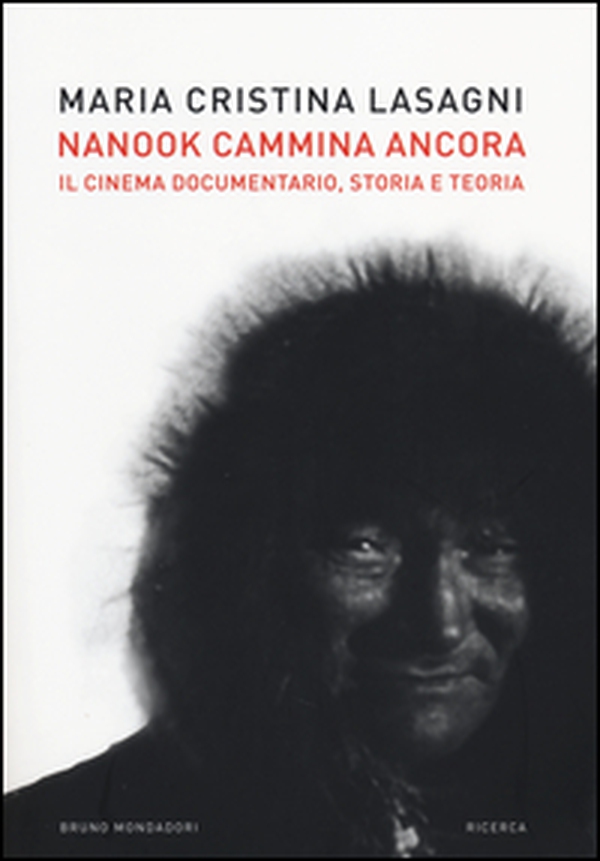 Nanook cammina ancora. Il cinema documentario, storia e teoria - Librerie.coop Nanook cammina ancora. Il cinema documentario, storia e teoria - Librerie.coop
