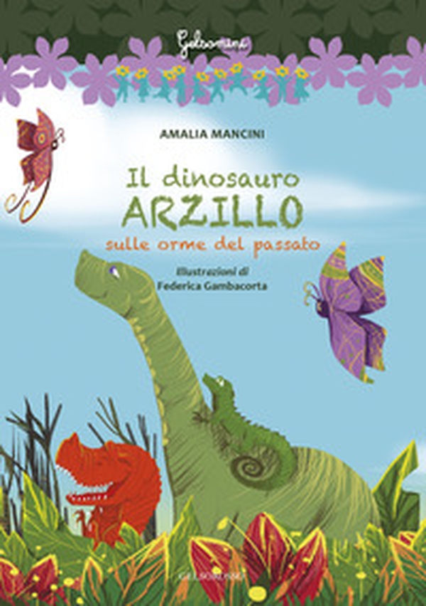 Il dinosauro arzillo sulle orme del passato - Librerie.coop Il dinosauro arzillo sulle orme del passato - Librerie.coop