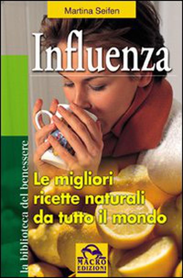 Influenza. Le migliori ricette naturali da tutto il mondo - Librerie.coop Influenza. Le migliori ricette naturali da tutto il mondo - Librerie.coop
