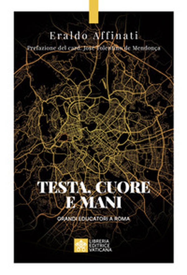 Testa, cuore e mani. Grandi educatori a Roma - Librerie.coop Testa, cuore e mani. Grandi educatori a Roma - Librerie.coop