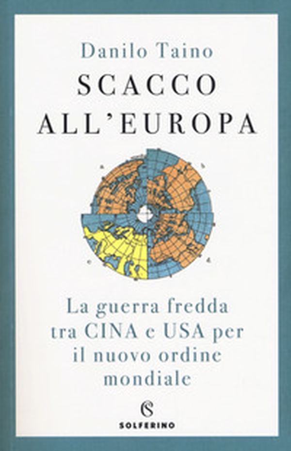Scacco all'Europa. La guerra fredda tra Cina e USA per il nuovo ordine mondiale - Librerie.coop Scacco all'Europa. La guerra fredda tra Cina e USA per il nuovo ordine mondiale - Librerie.coop