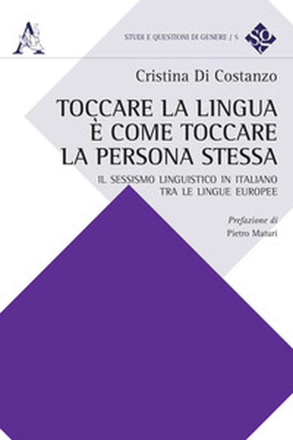 Toccare la lingua è come toccare la persona stessa. Il sessismo linguistico in italiano tra le lingue europee - Librerie.coop Toccare la lingua è come toccare la persona stessa. Il sessismo linguistico in italiano tra le lingue europee - Librerie.coop