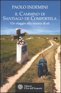 Il cammino di Santiago de Compostela. Un viaggio alla ricerca di sé - Librerie.coop