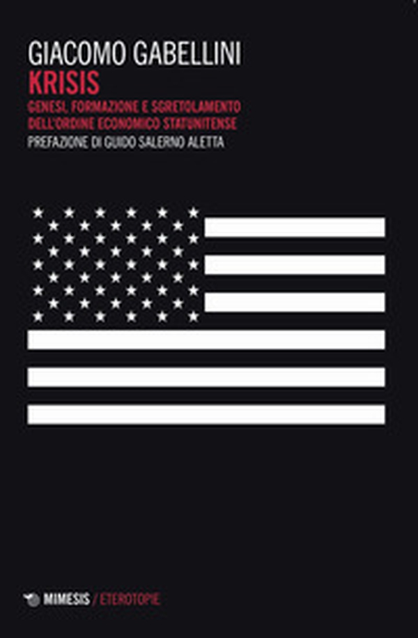 Krisis. Genesi, formazione e sgretolamento dell'ordine economico statunitense - Librerie.coop Krisis. Genesi, formazione e sgretolamento dell'ordine economico statunitense - Librerie.coop
