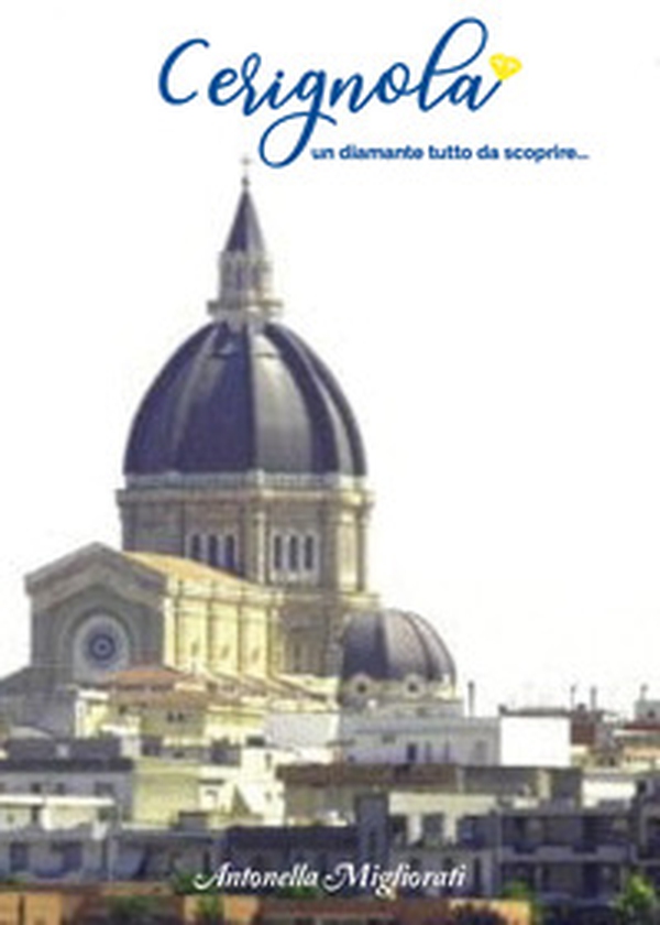Cerignola un diamante tutta da scoprire... - Librerie.coop Cerignola un diamante tutta da scoprire... - Librerie.coop