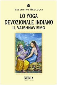 Lo yoga devozionale indiano. Il vaishnavismo - Librerie.coop