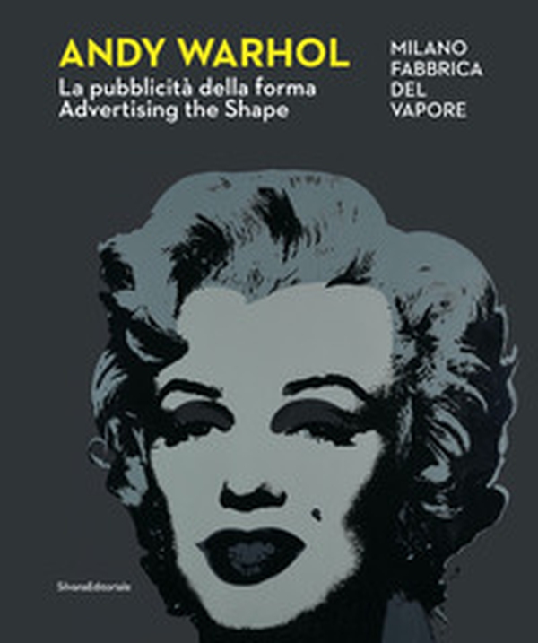 Andy Warhol. La pubblicità della forma-Advertising the shape - Librerie.coop Andy Warhol. La pubblicità della forma-Advertising the shape - Librerie.coop