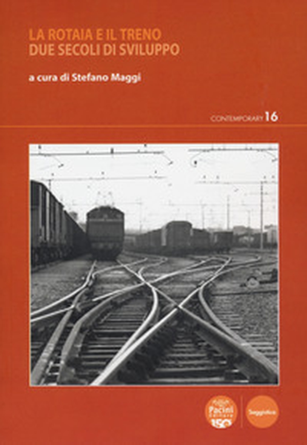 La rotaia e il treno. Due secoli di sviluppo - Librerie.coop La rotaia e il treno. Due secoli di sviluppo - Librerie.coop