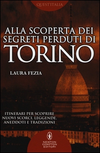 Alla scoperta dei segreti perduti di Torino - Librerie.coop