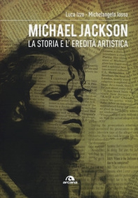Michael Jackson. La storia e l'eredità artistica - Librerie.coop