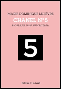 Chanel Nº 5. Biografia non autorizzata - Librerie.coop