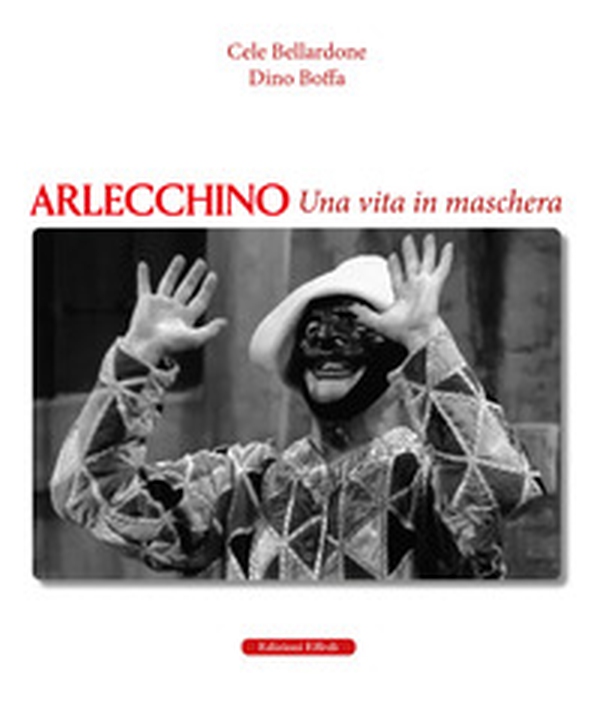Arlecchino. Una vita in maschera - Librerie.coop Arlecchino. Una vita in maschera - Librerie.coop