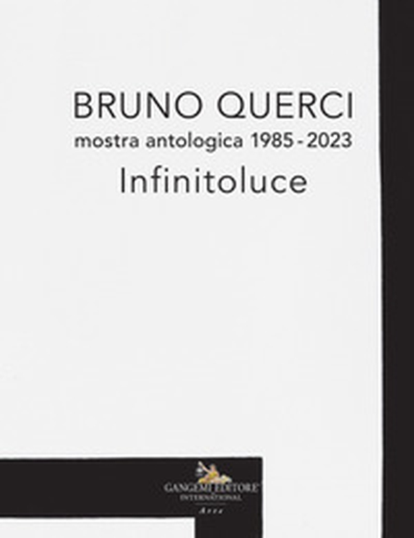 Bruno Querci. Mostra antologica 1985-2023. Infinitoluce. Ediz. italiana e inglese - Librerie.coop Bruno Querci. Mostra antologica 1985-2023. Infinitoluce. Ediz. italiana e inglese - Librerie.coop