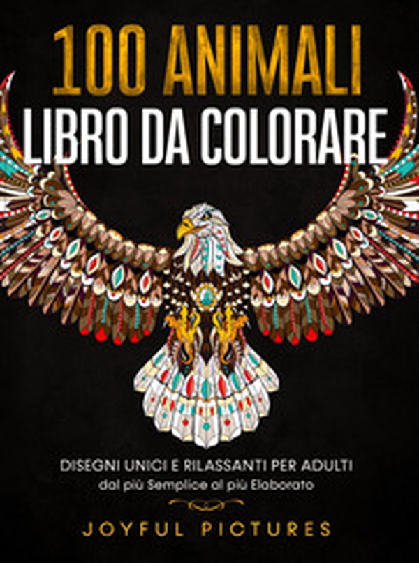 100 animali. Libro da colorare. Disegni unici e rilassanti per adulti dal più semplice al più elaborato - Librerie.coop 100 animali. Libro da colorare. Disegni unici e rilassanti per adulti dal più semplice al più elaborato - Librerie.coop