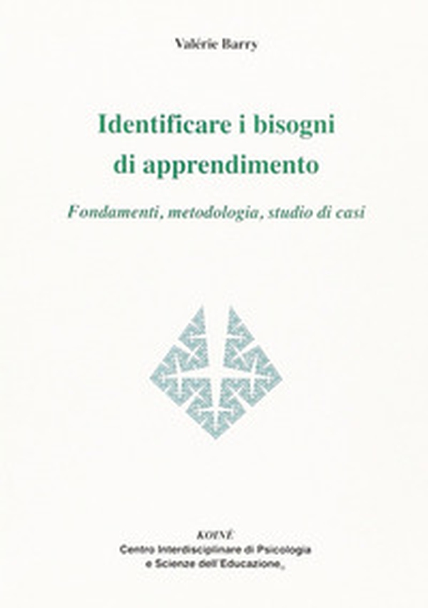 Identificare i bisogni di apprendimento. Fondamenti, metodologia, studio di casi - Librerie.coop Identificare i bisogni di apprendimento. Fondamenti, metodologia, studio di casi - Librerie.coop