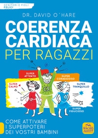 Coerenza cardiaca per ragazzi. Come attivare i superpoteri dei vostri bambini - Librerie.coop