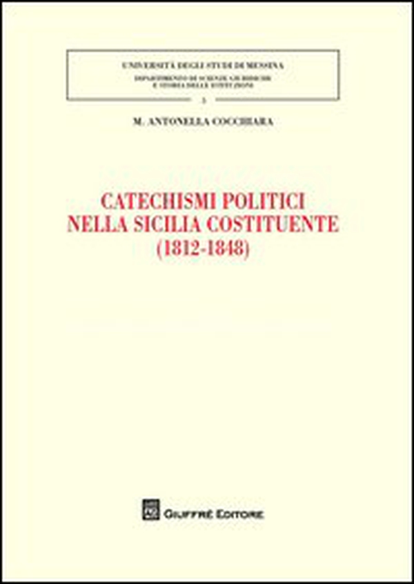 Catechismi politici nella Sicilia costituente (1812-1848) - Librerie.coop Catechismi politici nella Sicilia costituente (1812-1848) - Librerie.coop