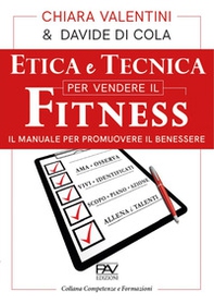 Etica e tecnica per vendere il fitness. Il manuale per promuovere il benessere - Librerie.coop