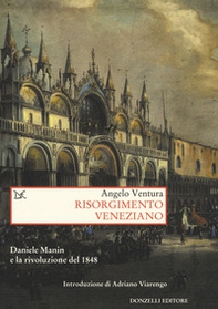 Risorgimento veneziano. Daniele Manin e la rivoluzione del 1848 - Librerie.coop