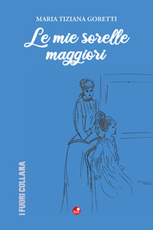 Le mie sorelle maggiori - Librerie.coop Le mie sorelle maggiori - Librerie.coop
