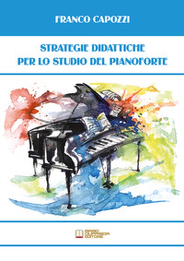 Strategie didattiche per lo studio del pianoforte - Librerie.coop Strategie didattiche per lo studio del pianoforte - Librerie.coop