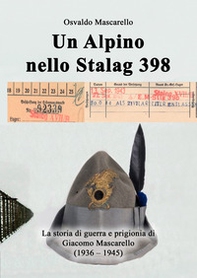 Un alpino nello Stalag 398. La storia di guerra e prigionia di Giacomo Mascarello (1936-1945) - Librerie.coop