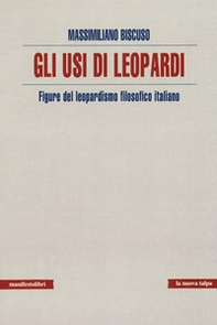 Usi di Leopardi. Figure del leopardismo filosofico italiano - Librerie.coop