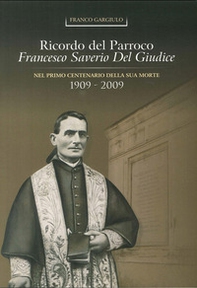Ricordo del parroco Francesco Del Giudice nel 1° centenario della sua morte (1909-2009) - Librerie.coop