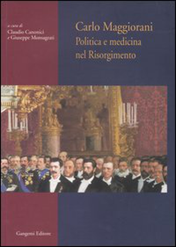 Carlo Maggiorani. Politica e medicina nel Risorgimento - Librerie.coop Carlo Maggiorani. Politica e medicina nel Risorgimento - Librerie.coop