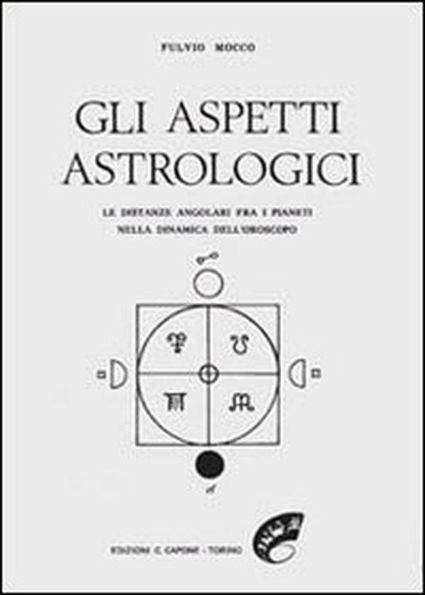Gli aspetti astrologici. Le distanze angolari fra i pianeti nella dinamica dell'oroscopo - Librerie.coop Gli aspetti astrologici. Le distanze angolari fra i pianeti nella dinamica dell'oroscopo - Librerie.coop