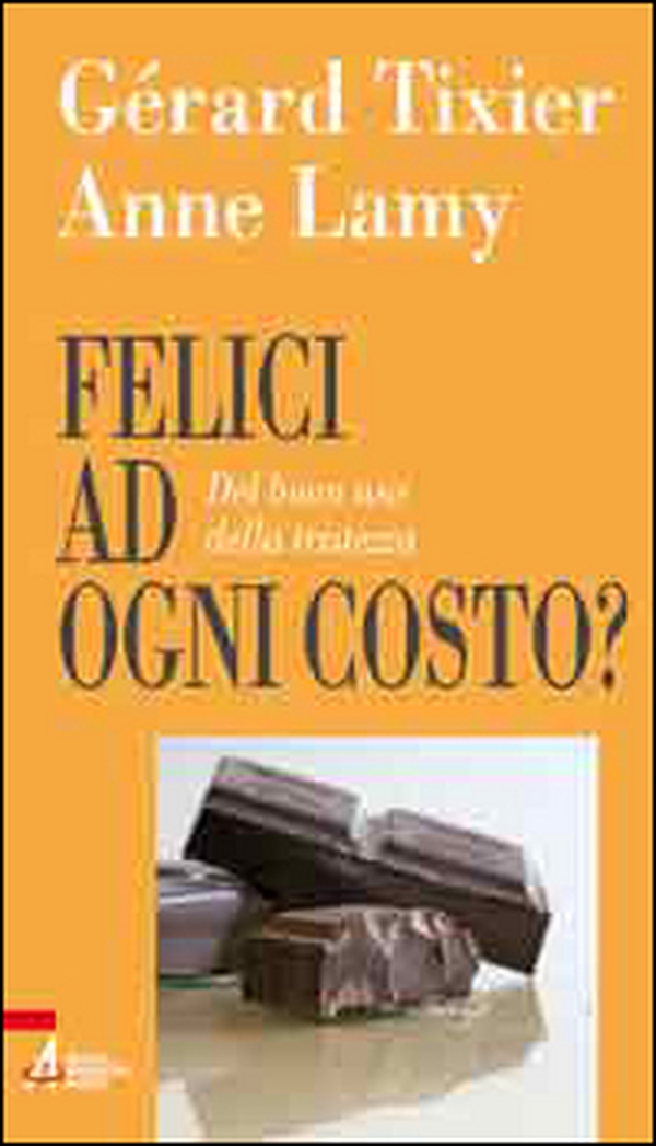 Felici ad ogni costo? Del buon uso della tristezza - Librerie.coop Felici ad ogni costo? Del buon uso della tristezza - Librerie.coop